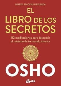 El libro de los secretos (Nueva edición revisada): 112 meditaciones para descubrir el misterio de tu mundo interior (Osho), versión en español 