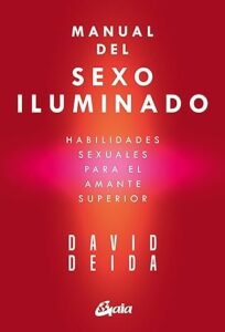 Manual del sexo iluminado: Habilidades sexuales para el amante superior.